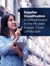 Supplier Classification: A Differentiator in the Modern Supply Chain Landscape